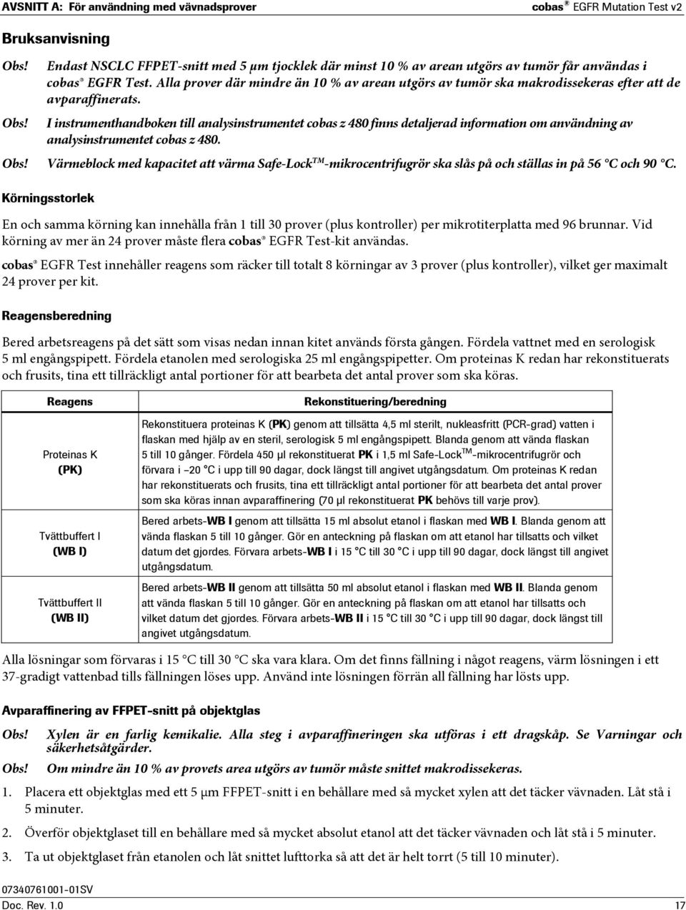 I instrumenthandboken till analysinstrumentet cobas z 480 finns detaljerad information om användning av analysinstrumentet cobas z 480.