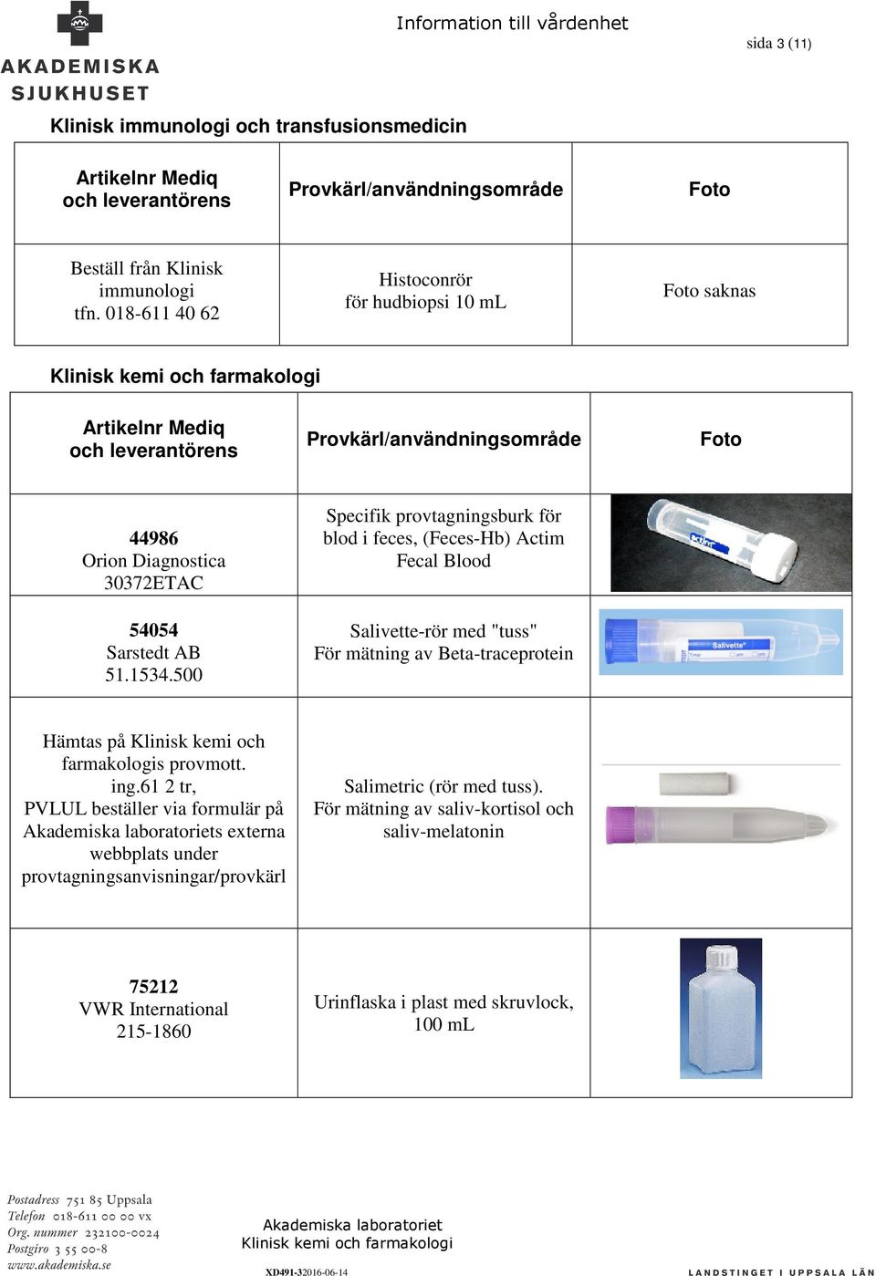 500 Specifik provtagningsburk för blod i feces, (Feces-Hb) Actim Fecal Blood Salivette-rör med "tuss" För mätning av Beta-traceprotein Hämtas på Klinisk