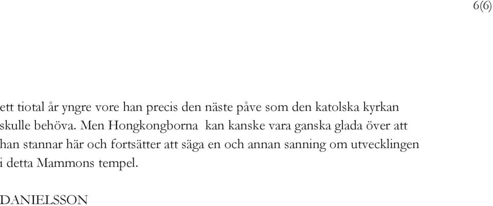 Men Hongkongborna kan kanske vara ganska glada över att han