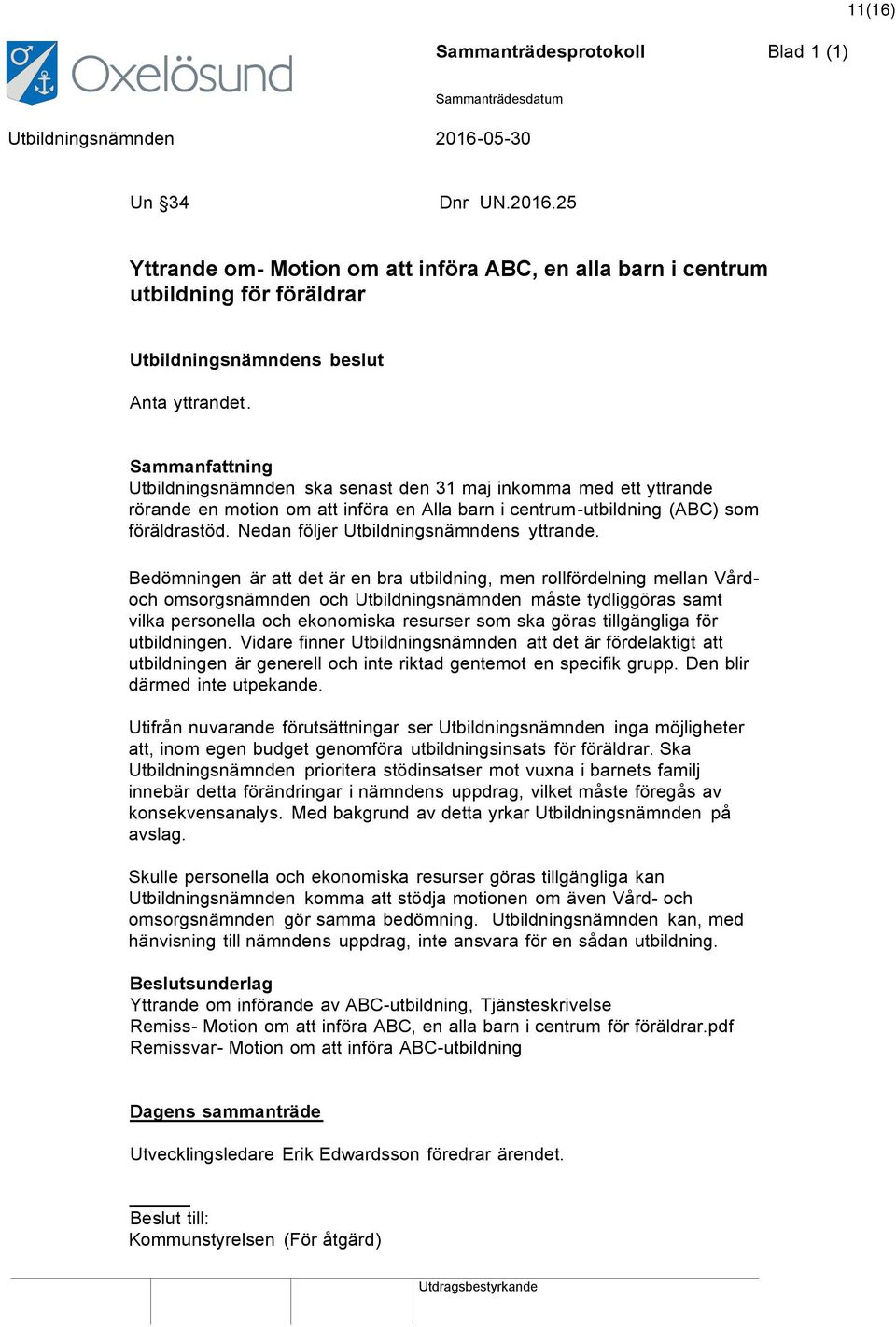 Nedan följer Utbildningsnämndens yttrande.
