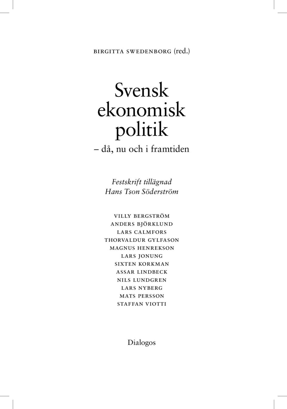 Tson Söderström Villy Bergström Anders Björklund Lars Calmfors Thorvaldur