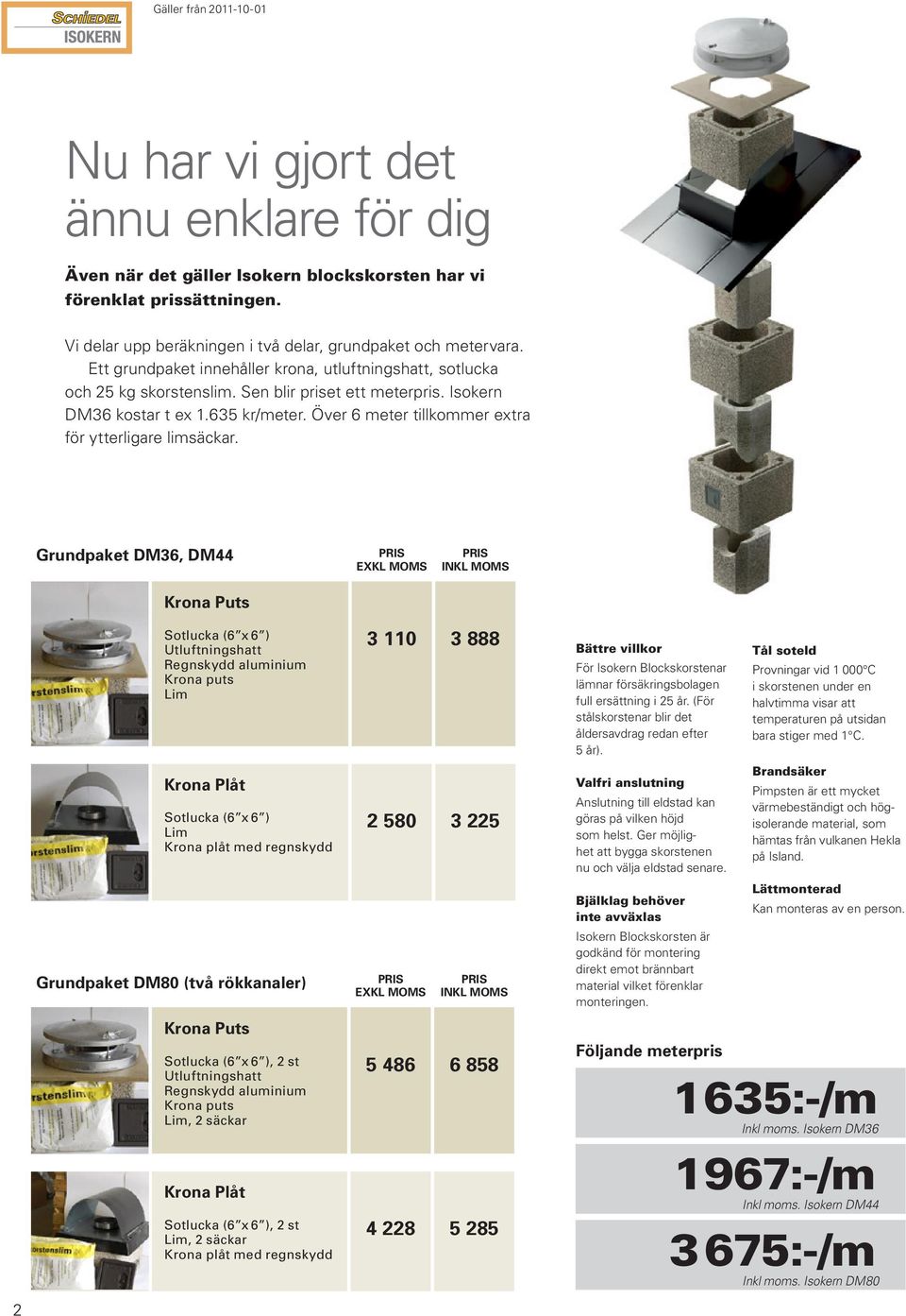 Över 6 meter tillkommer extra för ytterligare limsäckar.