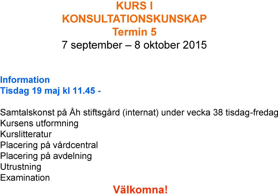 45 - Samtalskonst på Åh stiftsgård (internat) under vecka 38
