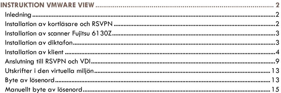 .. 3 Installation av klient... 4 Anslutning till RSVPN och VDI.