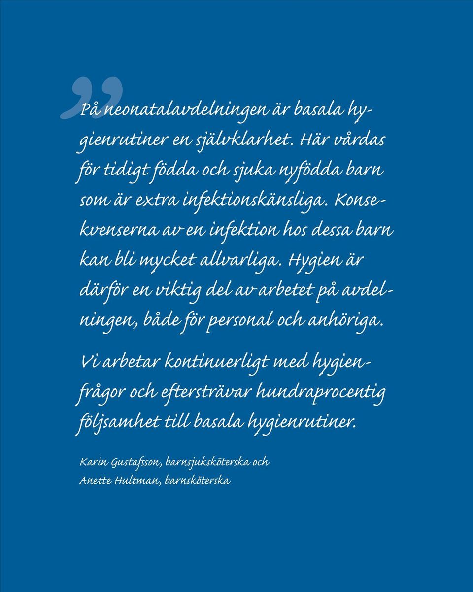 Konsekvenserna av en infektion hos dessa barn kan bli mycket allvarliga.