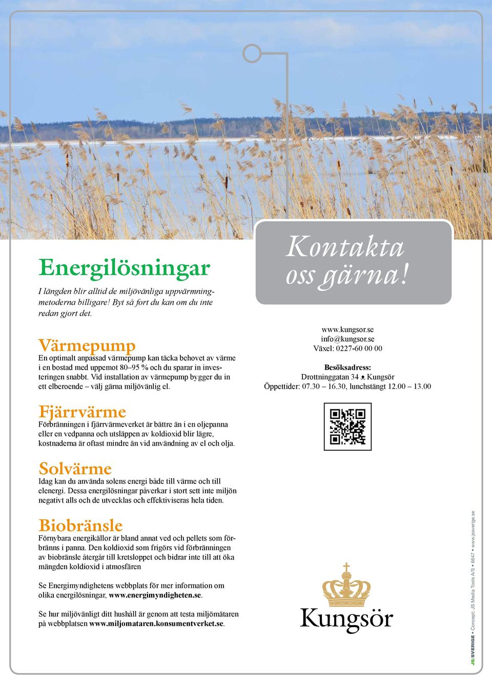 Vid installation av värmepump bygger du in ett elberoende välj gärna miljövänlig el. Kontakta oss gärna! www.kungsor.se info@kungsor.