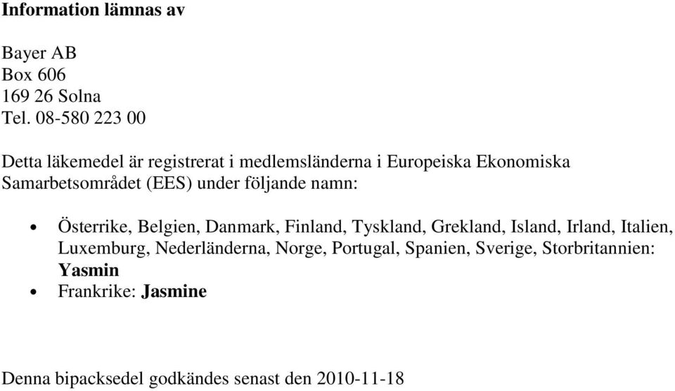 (EES) under följande namn: Österrike, Belgien, Danmark, Finland, Tyskland, Grekland, Island, Irland,
