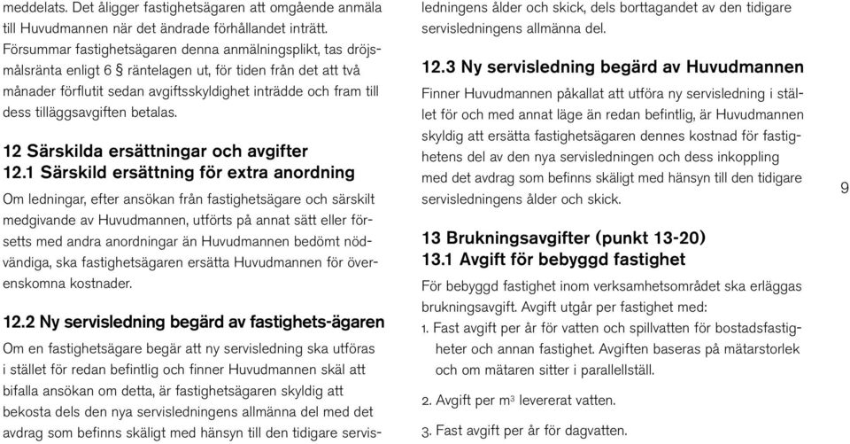 tilläggsavgiften betalas. 12 Särskilda ersättningar och avgifter 12.