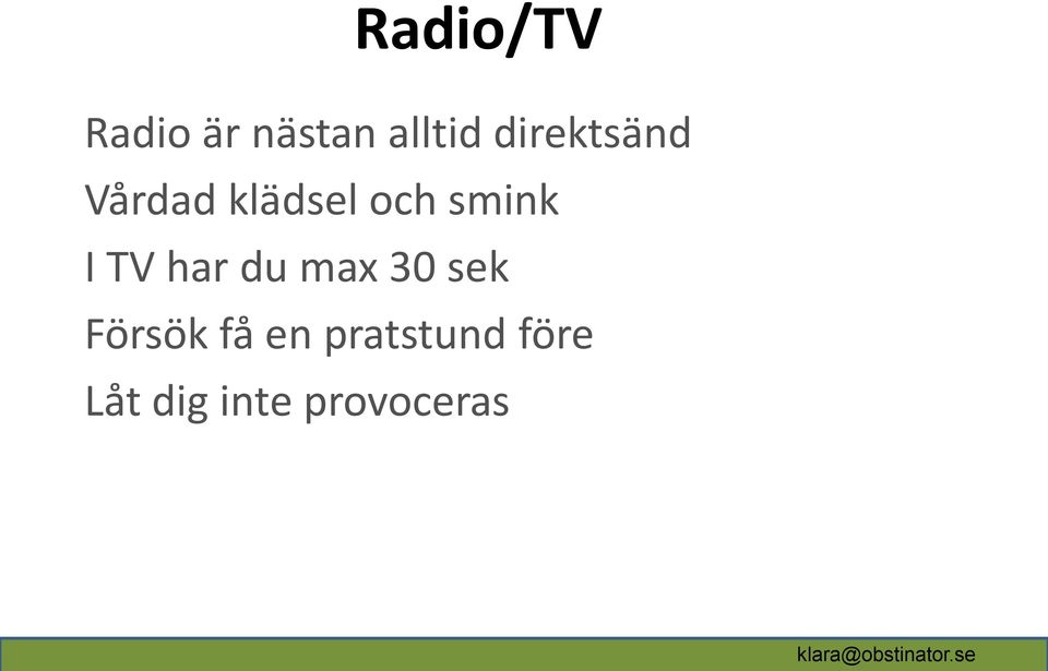 I TV har du max 30 sek Försök få en