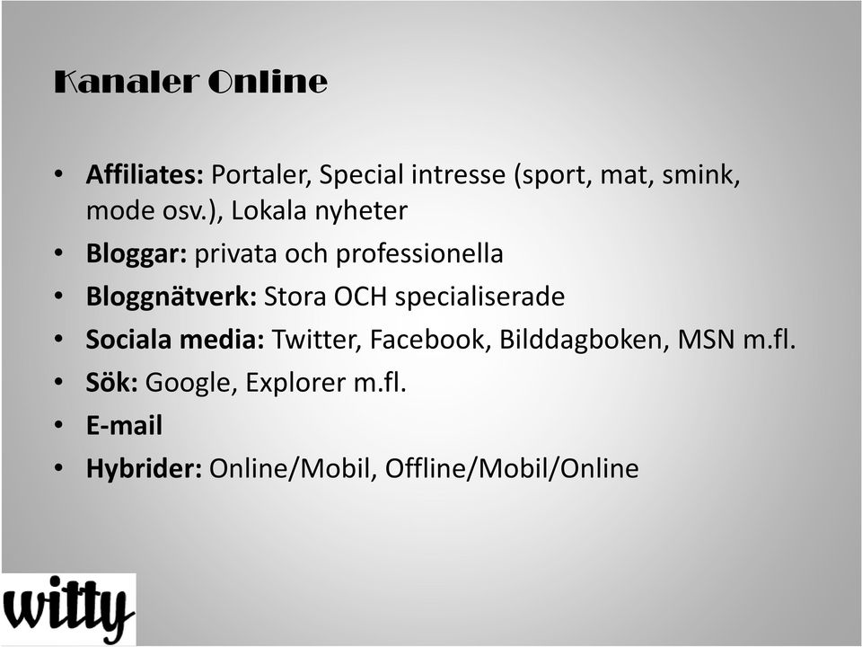 OCH specialiserade Sociala media: Twitter, Facebook, Bilddagboken, MSN m.fl.