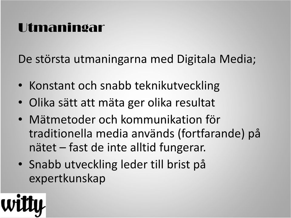 kommunikation för traditionella media används(fortfarande) på nätet