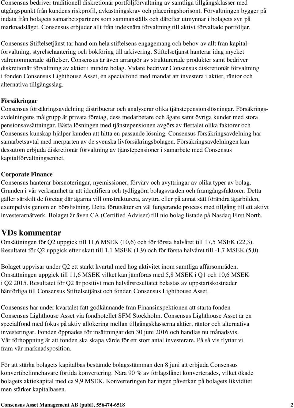 Consensus erbjuder allt från indexnära förvaltning till aktivt förvaltade portföljer.
