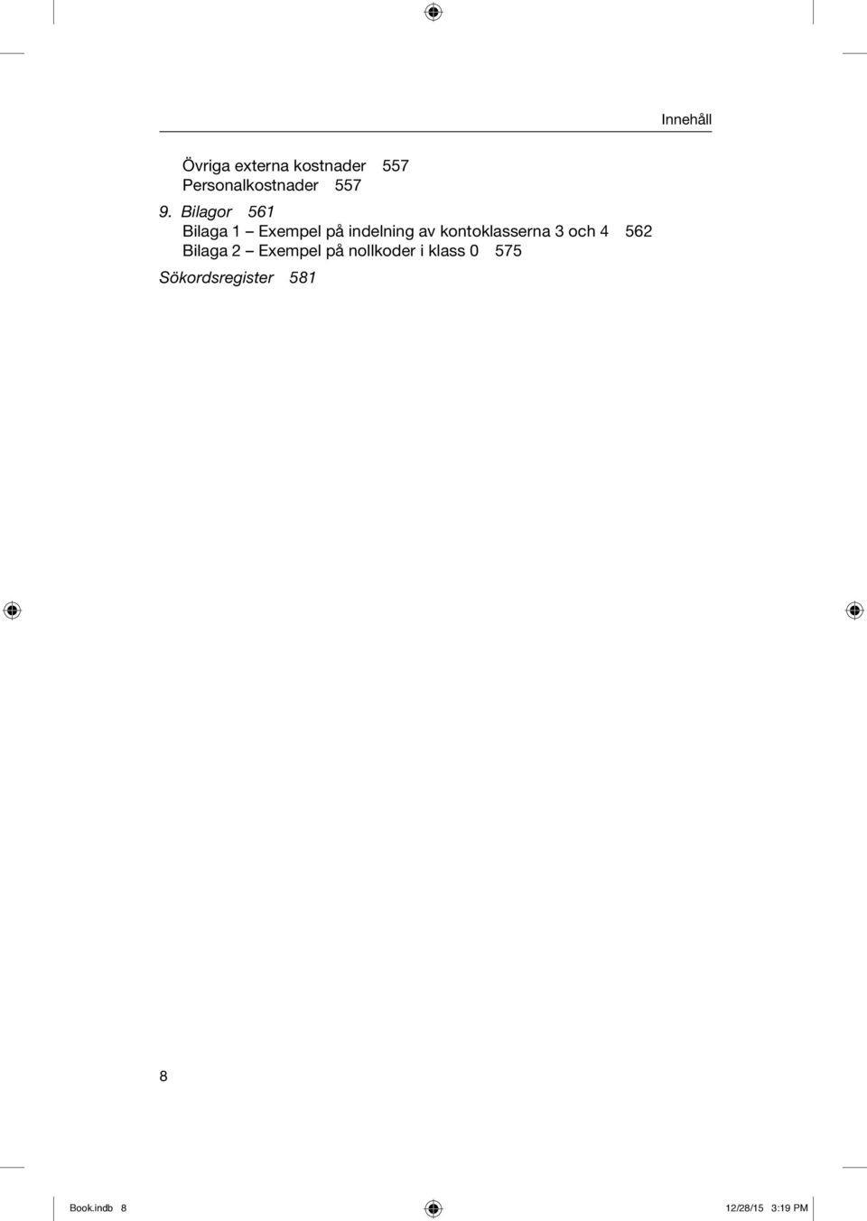 Bilagor 561 Bilaga 1 Exempel på indelning av