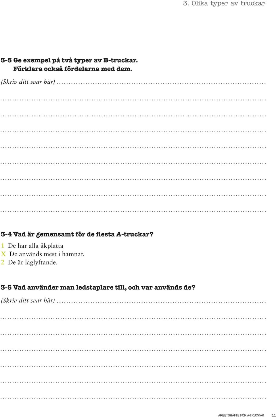 3-4 Vad är gemensamt för de flesta A-truckar?