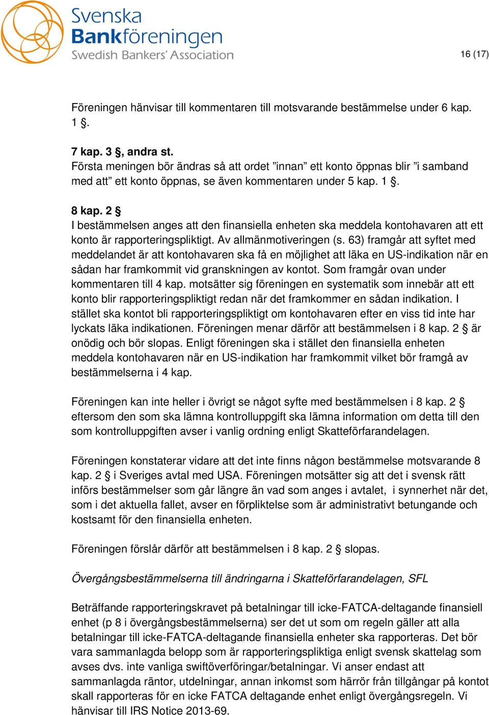 2 I bestämmelsen anges att den finansiella enheten ska meddela kontohavaren att ett konto är rapporteringspliktigt. Av allmänmotiveringen (s.