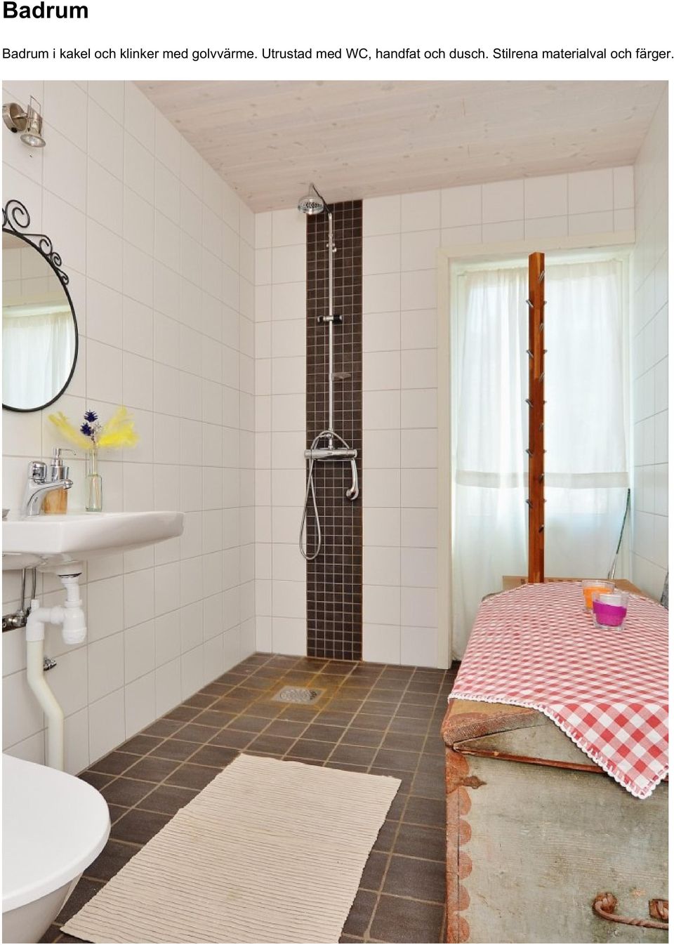Utrustad med WC, handfat och