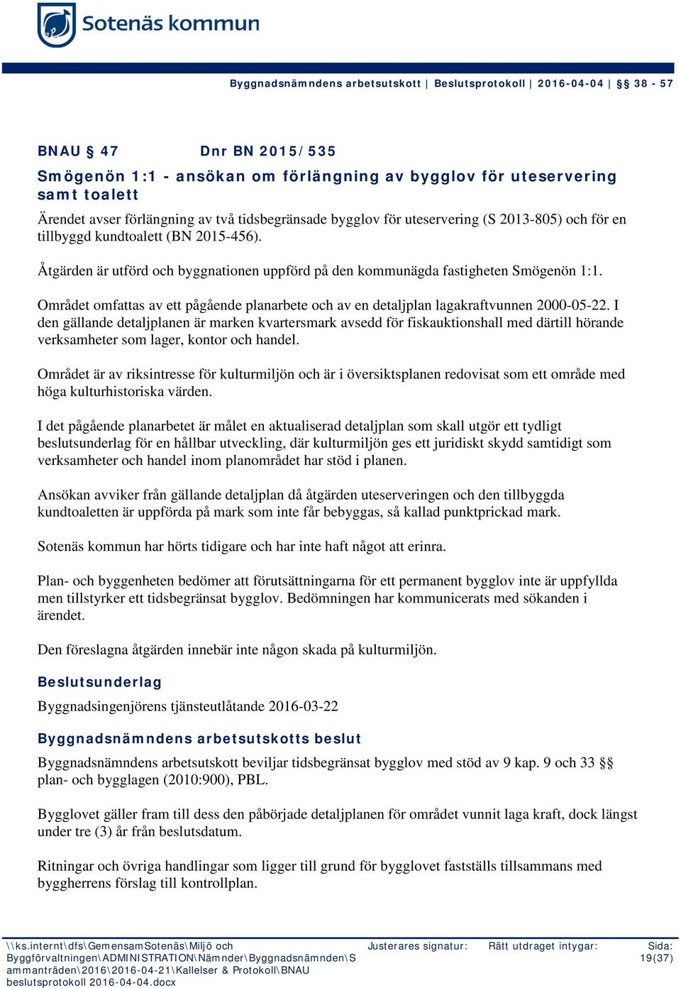 Området omfattas av ett pågående planarbete och av en detaljplan lagakraftvunnen 2000-05-22.