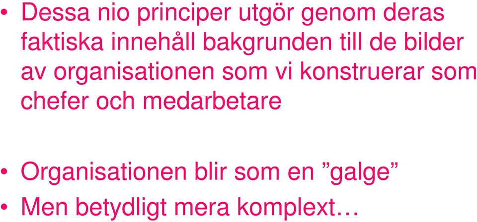 organisationen som vi konstruerar som chefer och