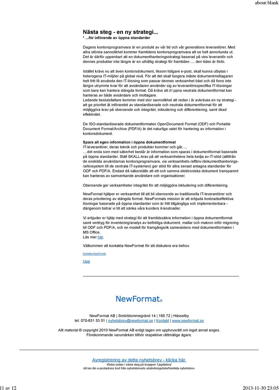Det är därför uppenbart att en dokumenthanteringsstrategi baserad på viss leverantör och dennes produkter inte längre är en uthållig strategi för framtiden... den tiden är förbi.