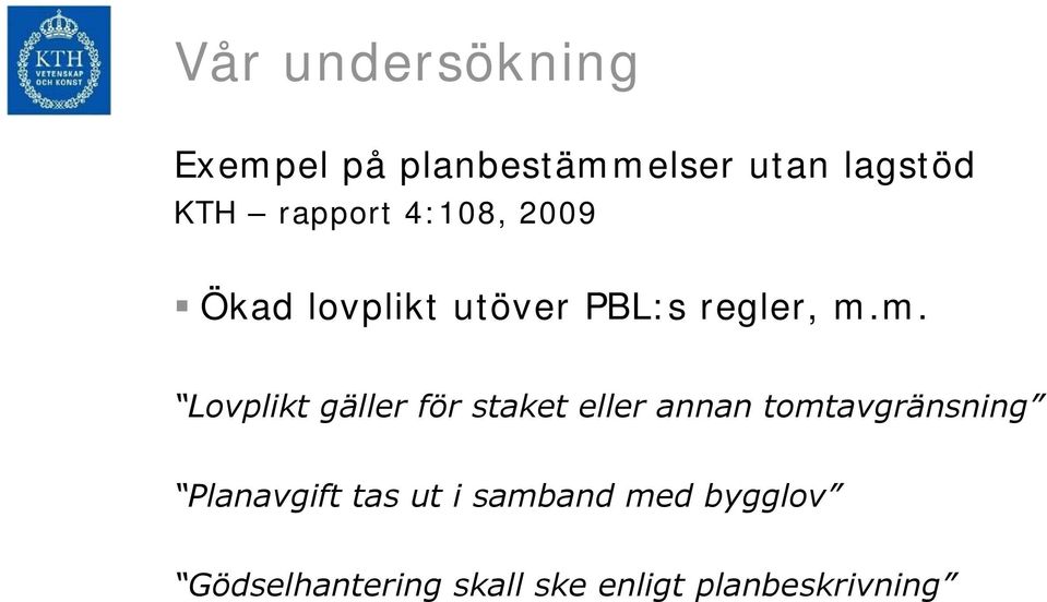 m. Lovplikt gäller för staket eller annan tomtavgränsning