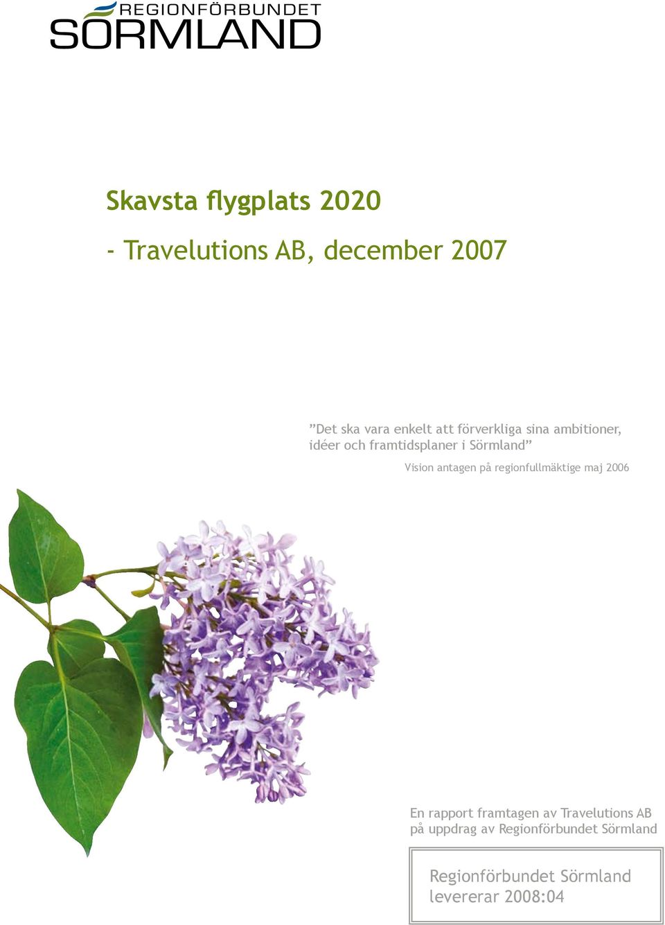 antagen på regionfullmäktige maj 2006 En rapport framtagen av Travelutions AB