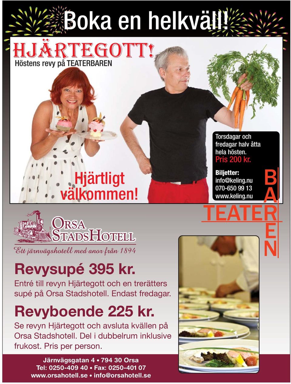 Se revyn Hjärtegott och avsluta kvällen på Orsa Stadshotell. Del i dubbelrum inklusive frukost. Pris per person.