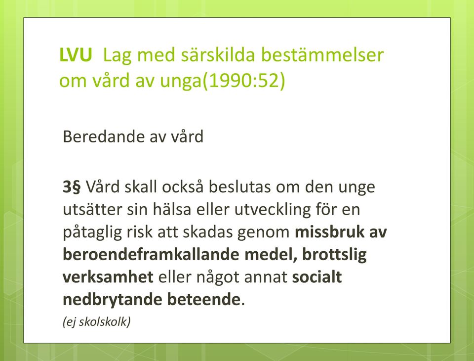 för en påtaglig risk att skadas genom missbruk av beroendeframkallande medel,