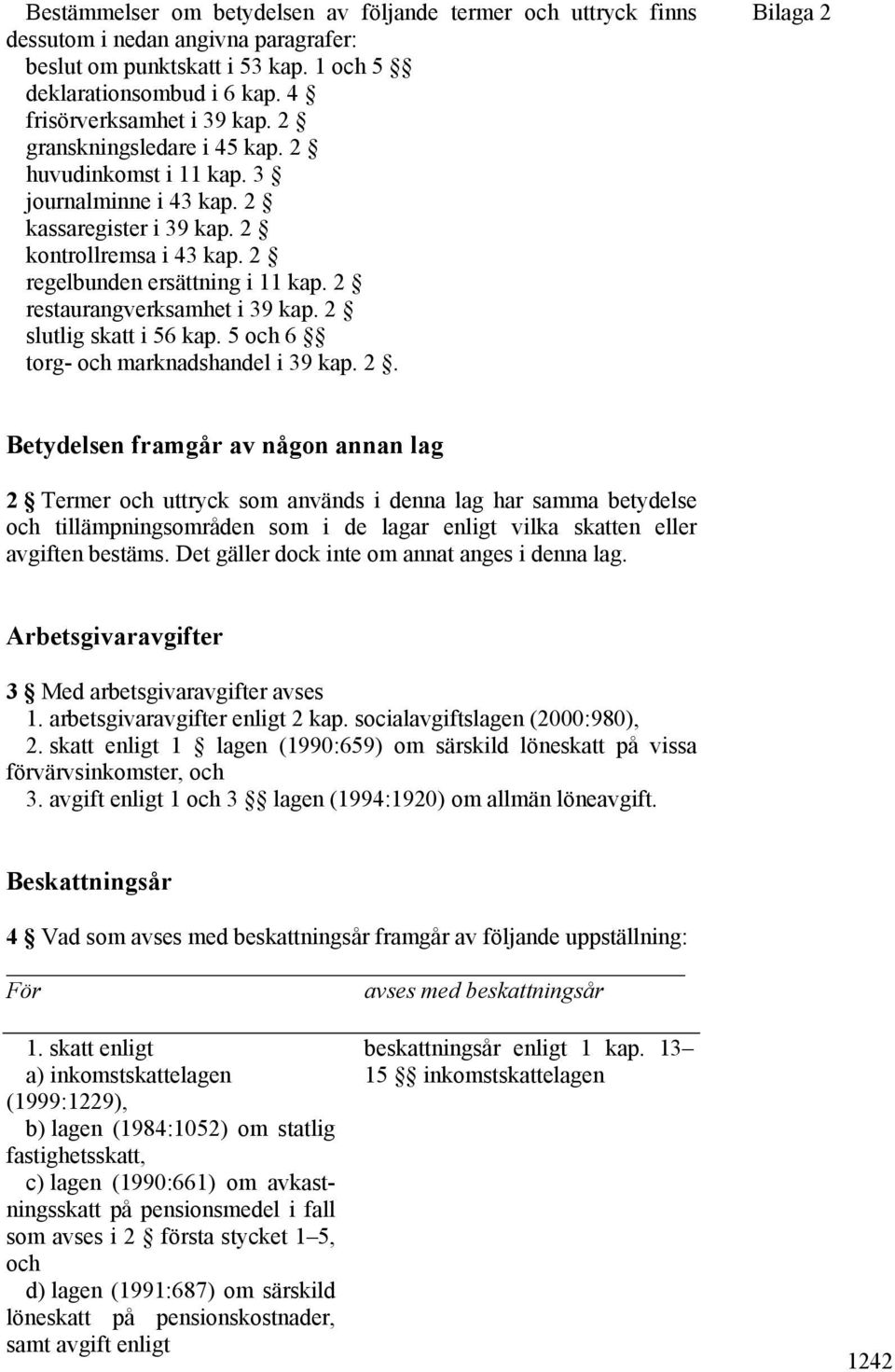 2 slutlig skatt i 56 kap. 5 och 6 torg- och marknadshandel i 39 kap. 2.