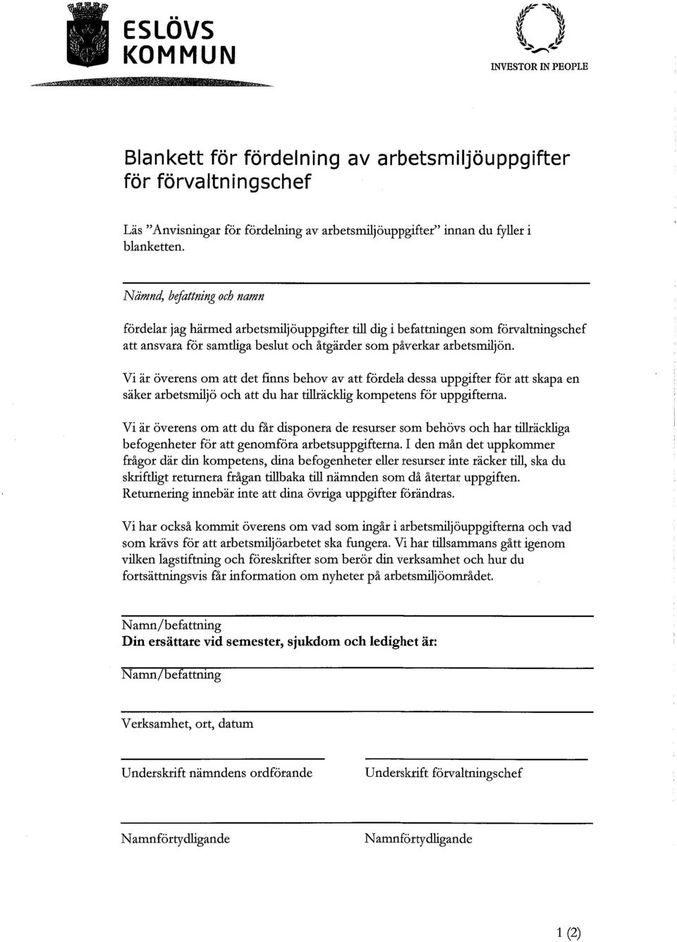 Vi är överens om att det finns behov av att fördela dessa uppgifter för att skapa en säker arbetsmiljö och att du har tillräcklig kompetens för uppgifterna.