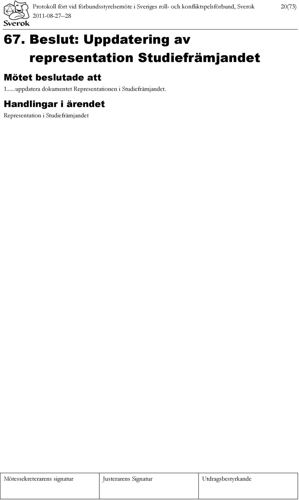 Beslut: Uppdatering av representation Studiefrämjandet Mötet beslutade