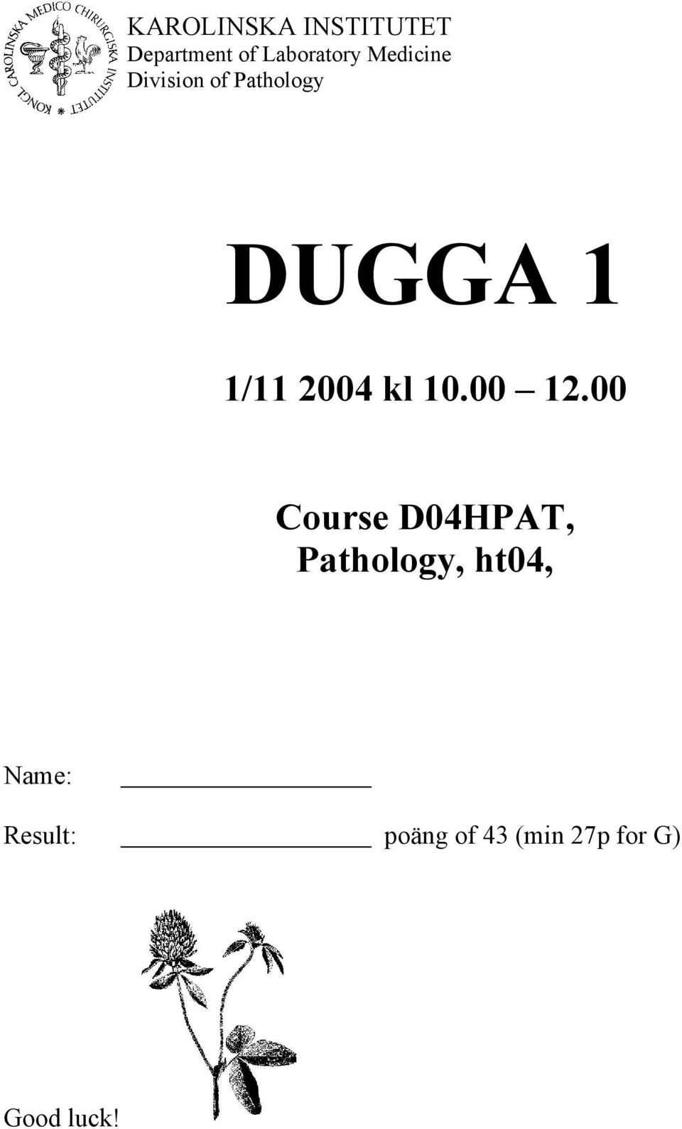 DUGGA 1 Course D04HPAT, Pathology, ht04,