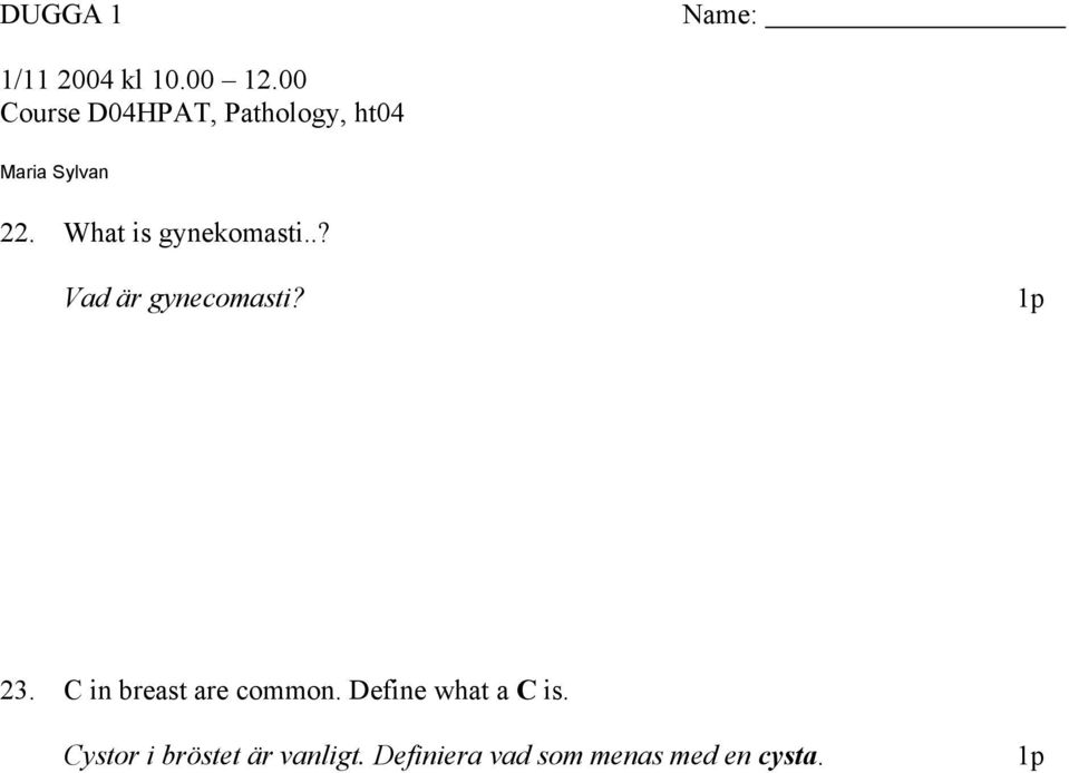 C in breast are common. Define what a C is.
