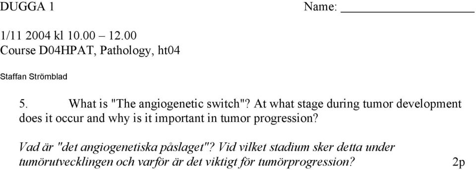 important in tumor progression? Vad är "det angiogenetiska påslaget"?