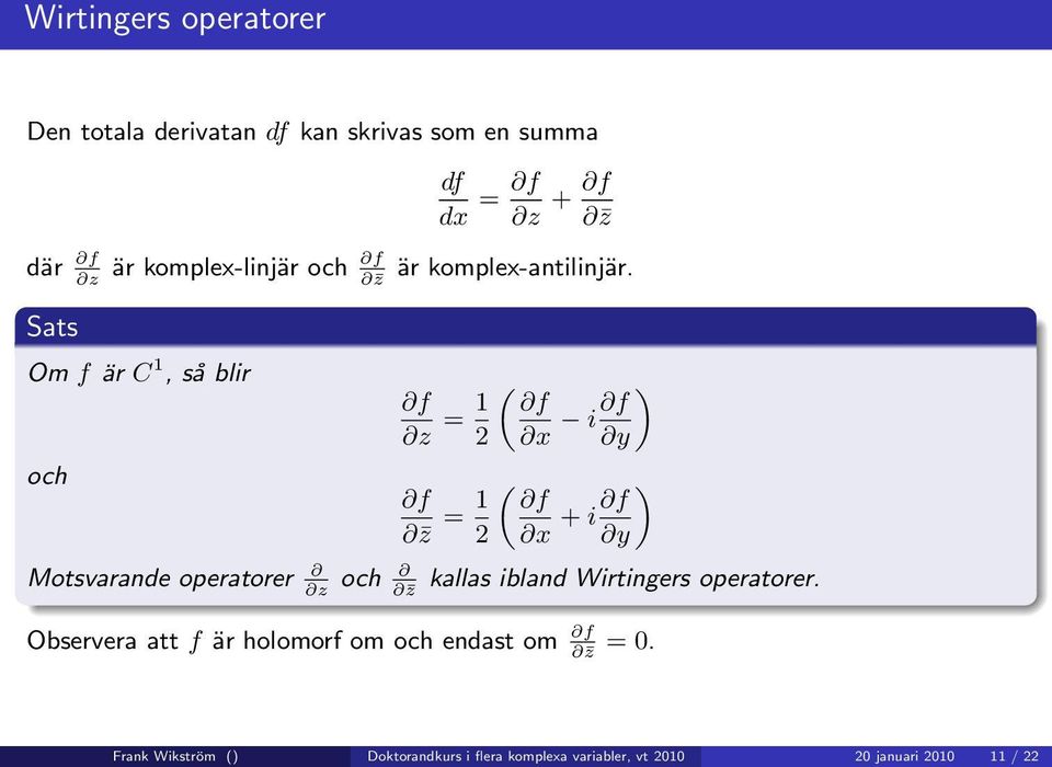 f z = 1 f 2 i f «f z = 1 f 2 + i f «kallas ibland Wirtingers operatorer.