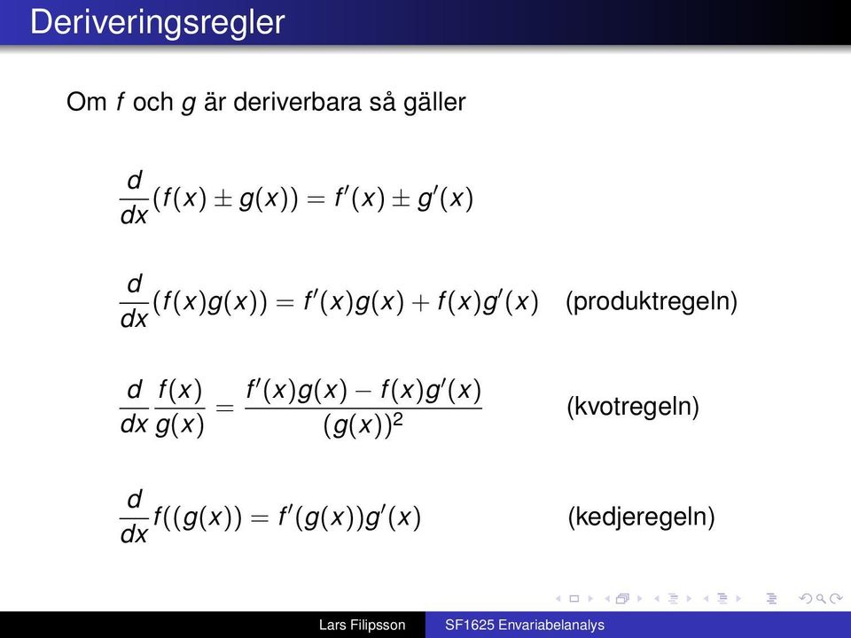 (x)g (x) (produktregeln) d f (x) dx g(x) = f (x)g(x) f (x)g (x)