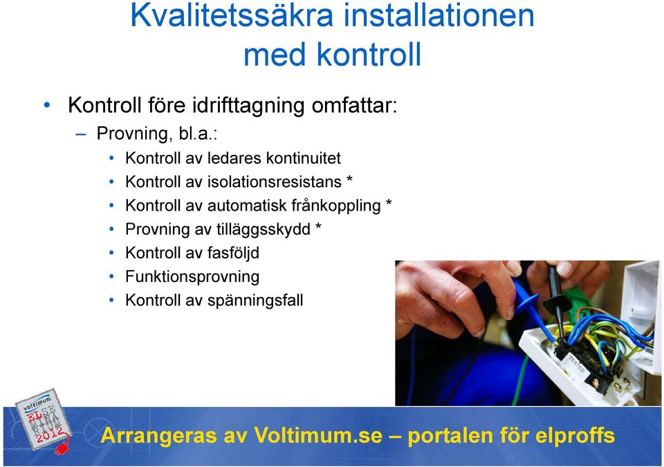 tar: Provning, bl.a.: Kontroll av ledares kontinuitet Kontroll