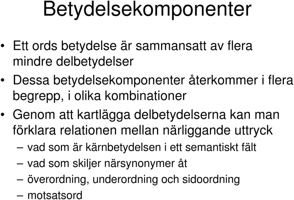 delbetydelserna kan man förklara relationen mellan närliggande uttryck vad som är