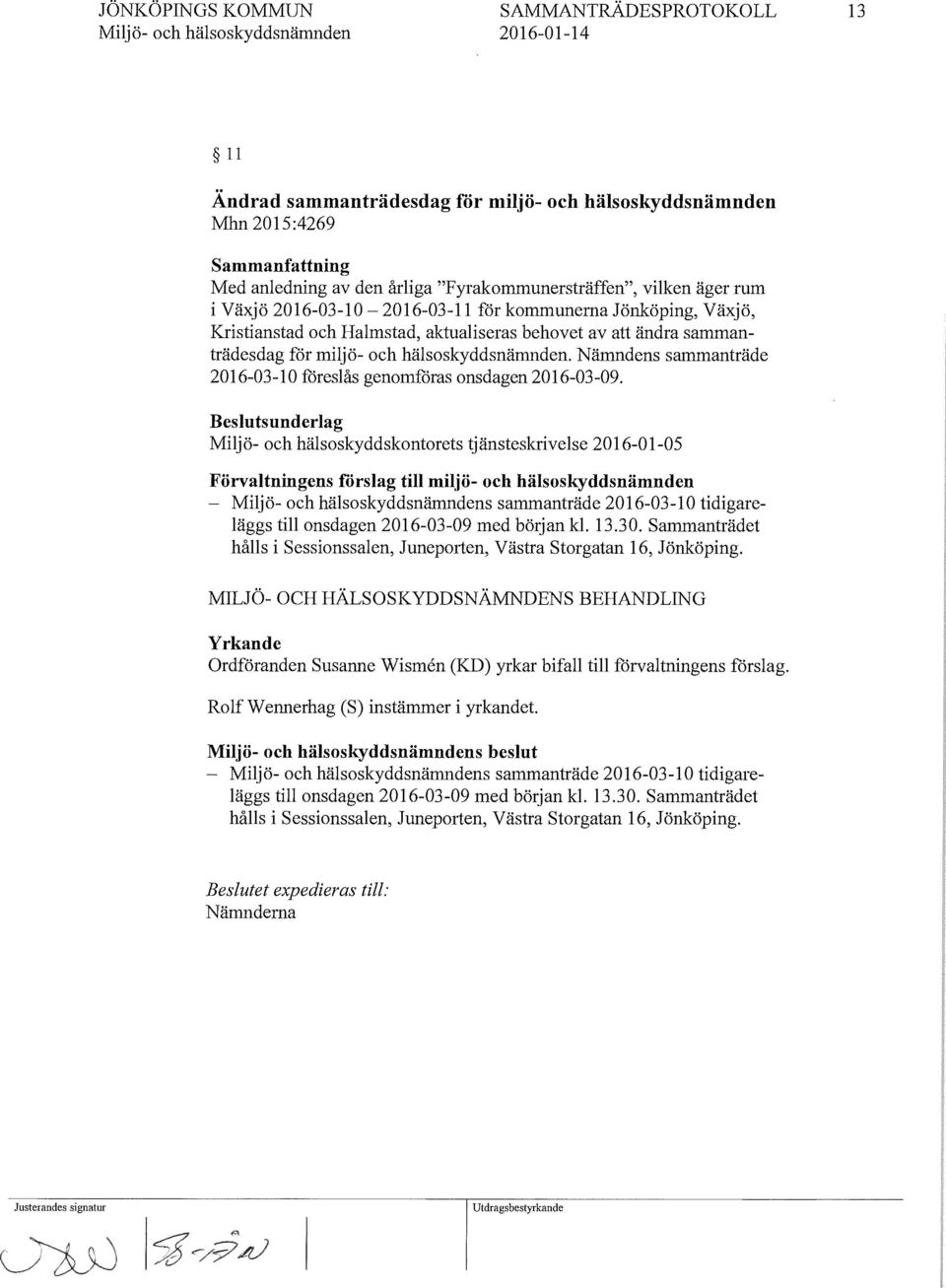 Nämndens sammanträde 2016-03-1 O föreslås genomföras onsdagen 2016-03-09.