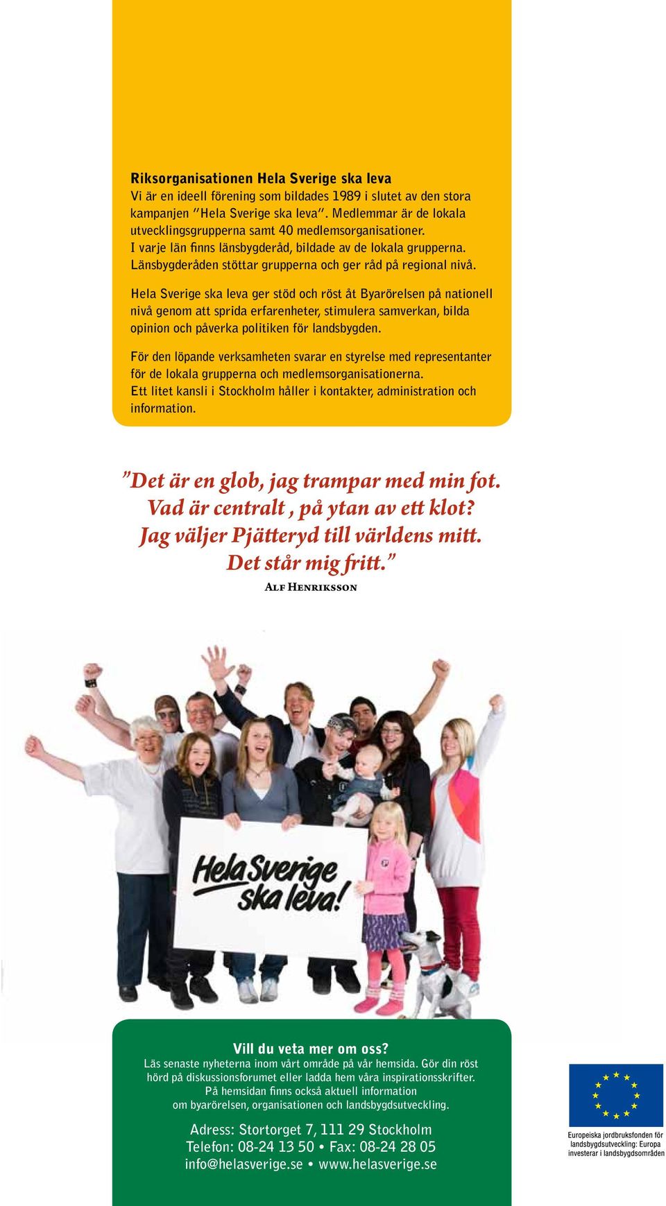 Länsbygderåden stöttar grupperna och ger råd på regional nivå.
