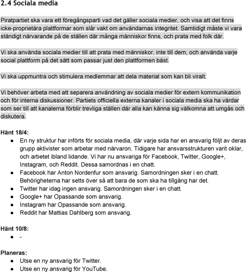 Vi ska använda sociala medier till att prata med människor, inte till dem, och använda varje social plattform på det sätt som passar just den plattformen bäst.