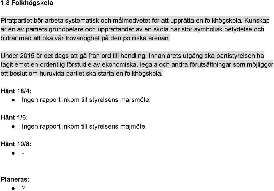 arenan. Under 2015 är det dags att gå från ord till handling.