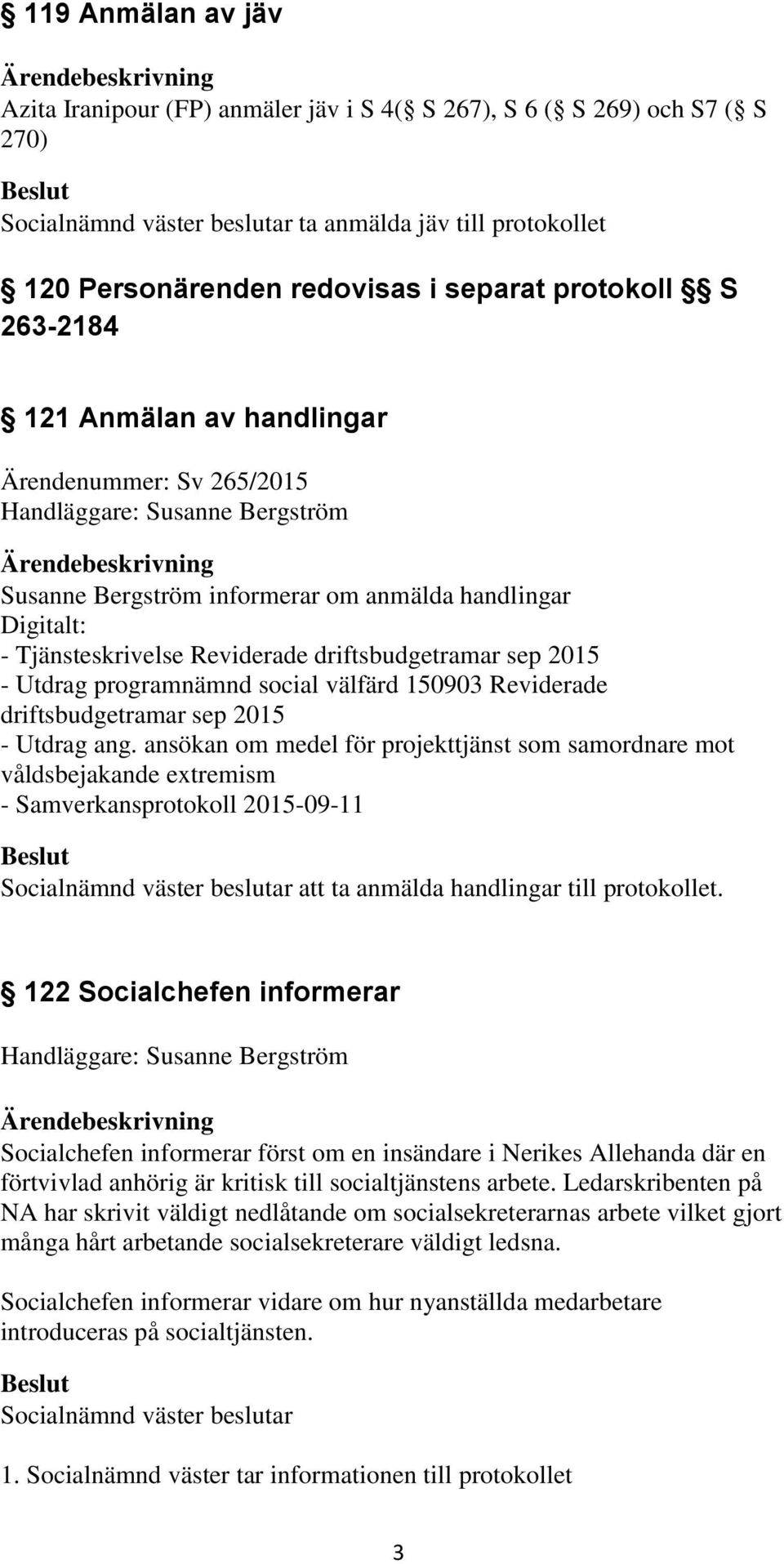 driftsbudgetramar sep 2015 - Utdrag programnämnd social välfärd 150903 Reviderade driftsbudgetramar sep 2015 - Utdrag ang.