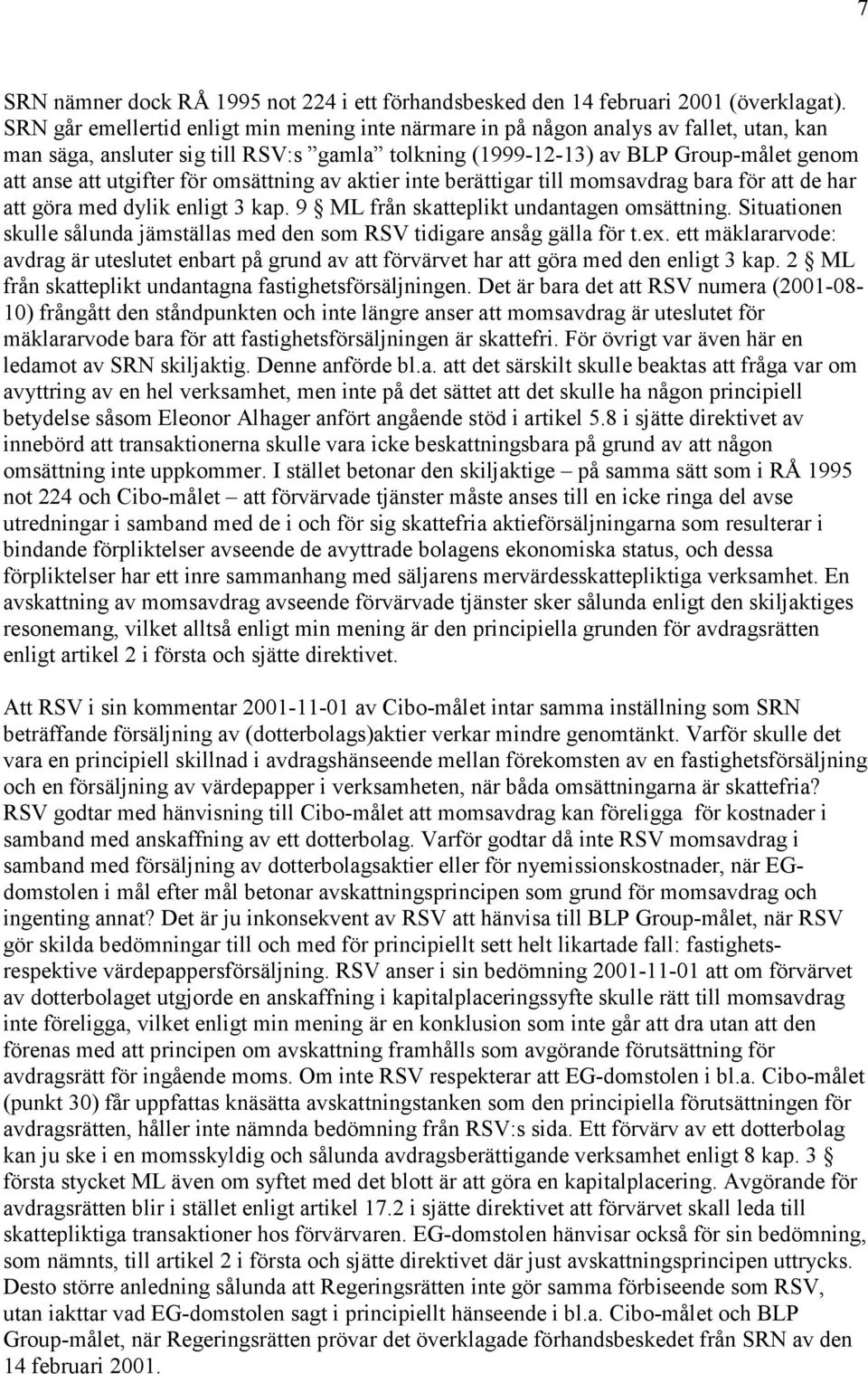 för omsättning av aktier inte berättigar till momsavdrag bara för att de har att göra med dylik enligt 3 kap. 9 ML från skatteplikt undantagen omsättning.