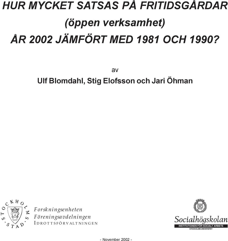 av Ulf Blomdahl, Stig Elofsson och Jari Öhman Forskningsenheten