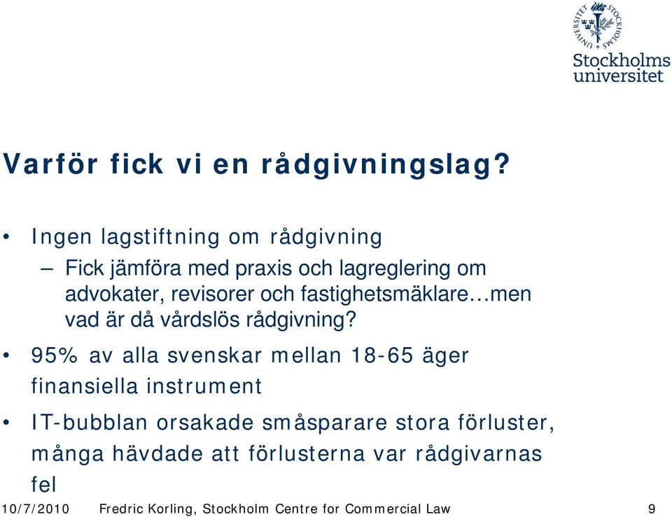 revisorer och fastighetsmäklare men vad är då vårdslös rådgivning?