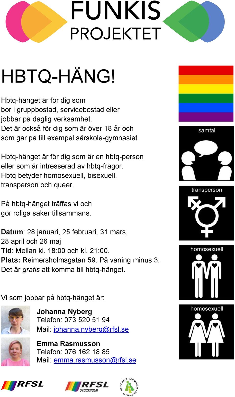 Hbtq betyder homosexuell, bisexuell, transperson och queer. På hbtq-hänget träffas vi och gör roliga saker tillsammans.