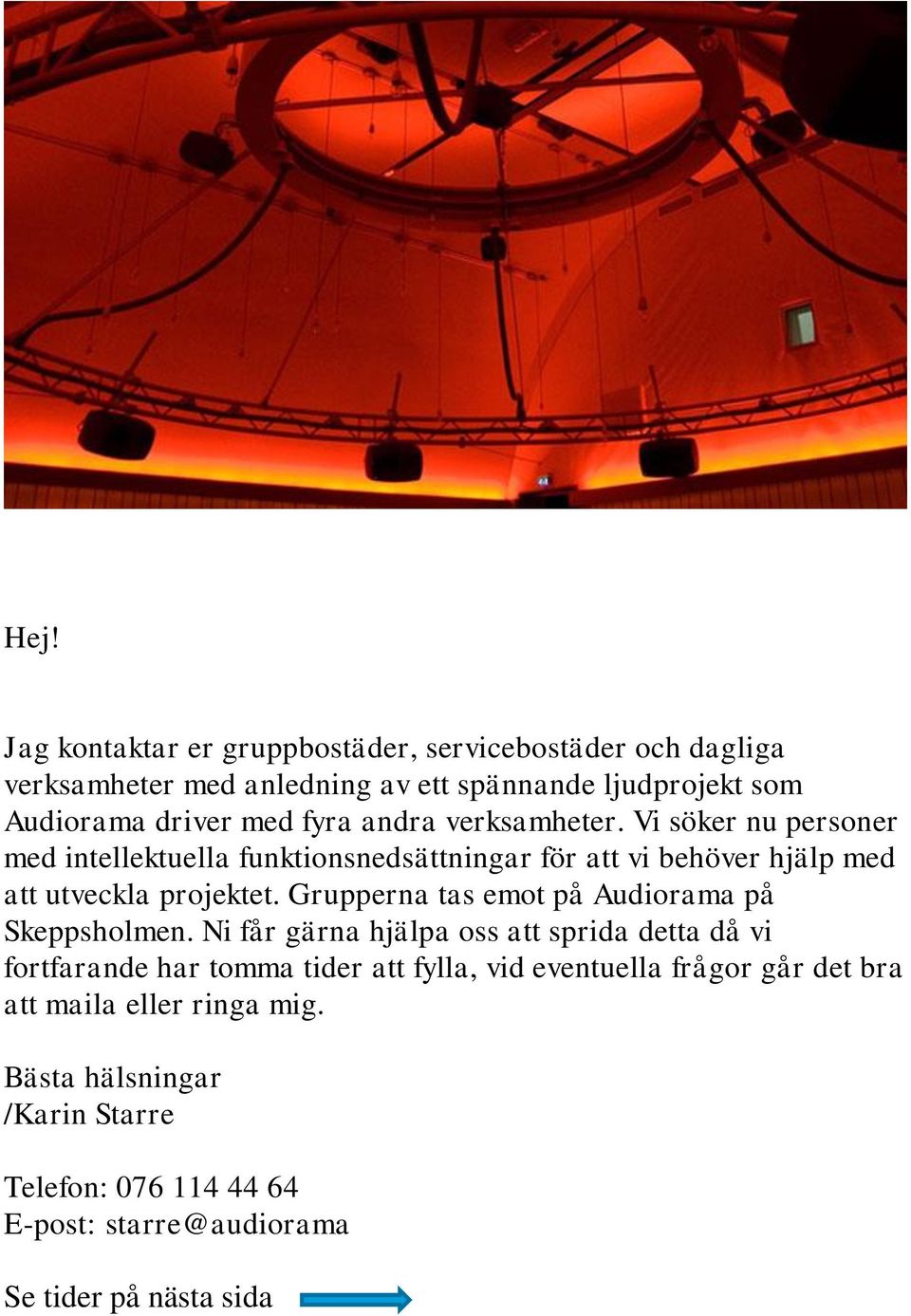 Grupperna tas emot på Audiorama på Skeppsholmen.