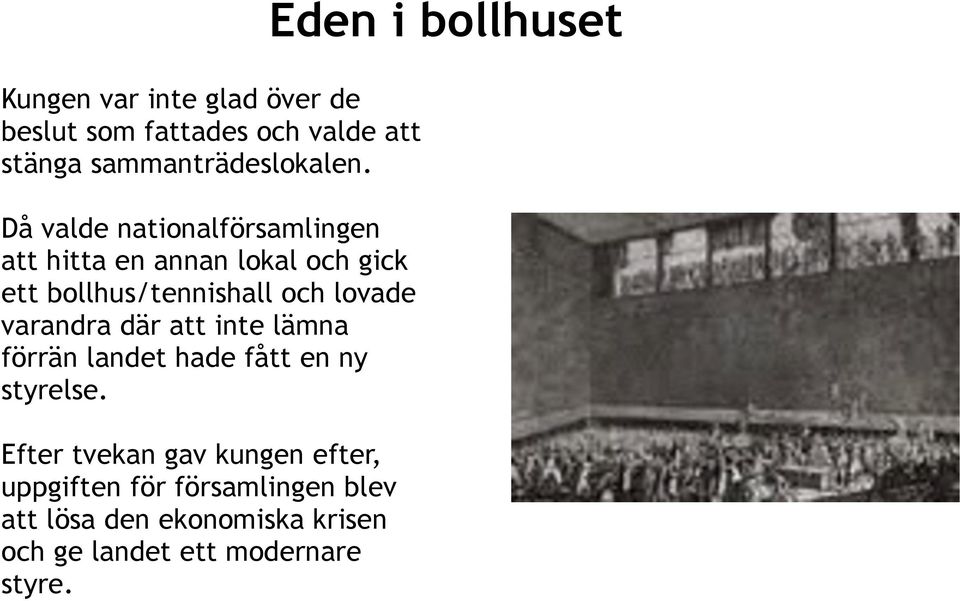 varandra där att inte lämna förrän landet hade fått en ny styrelse.