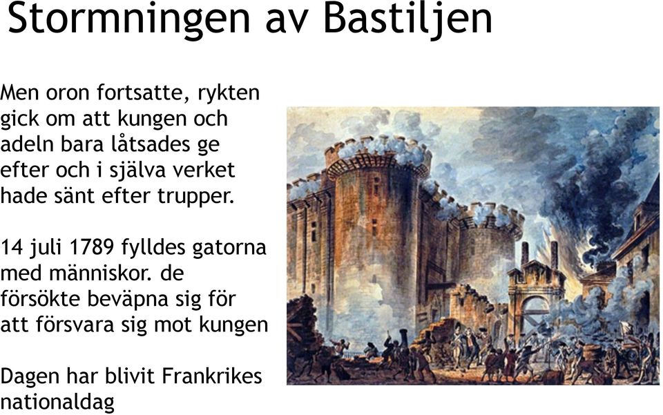 trupper. 14 juli 1789 fylldes gatorna med människor.