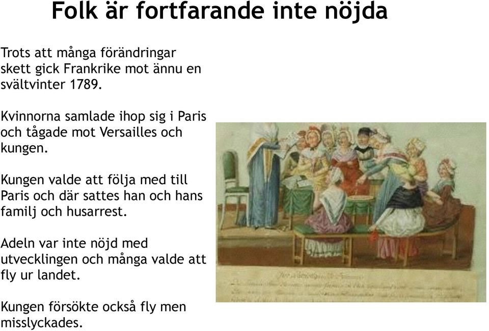 Kungen valde att följa med till Paris och där sattes han och hans familj och husarrest.